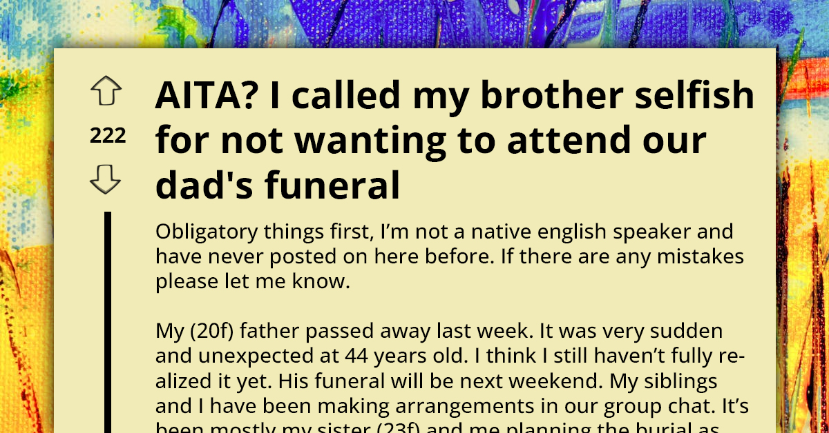 Sister Calls Brother Selfish For Refusing To Attend Their Father's Funeral, Says He Won’t Pretend He Was A Good Father