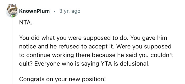 “You did what you were supposed to do. You gave him notice, and he refused to accept it.”