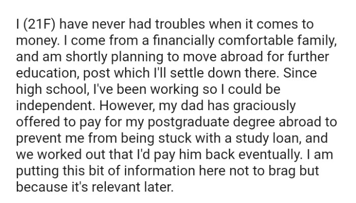 The OP's dad has graciously offered to pay for her postgraduate degree abroad