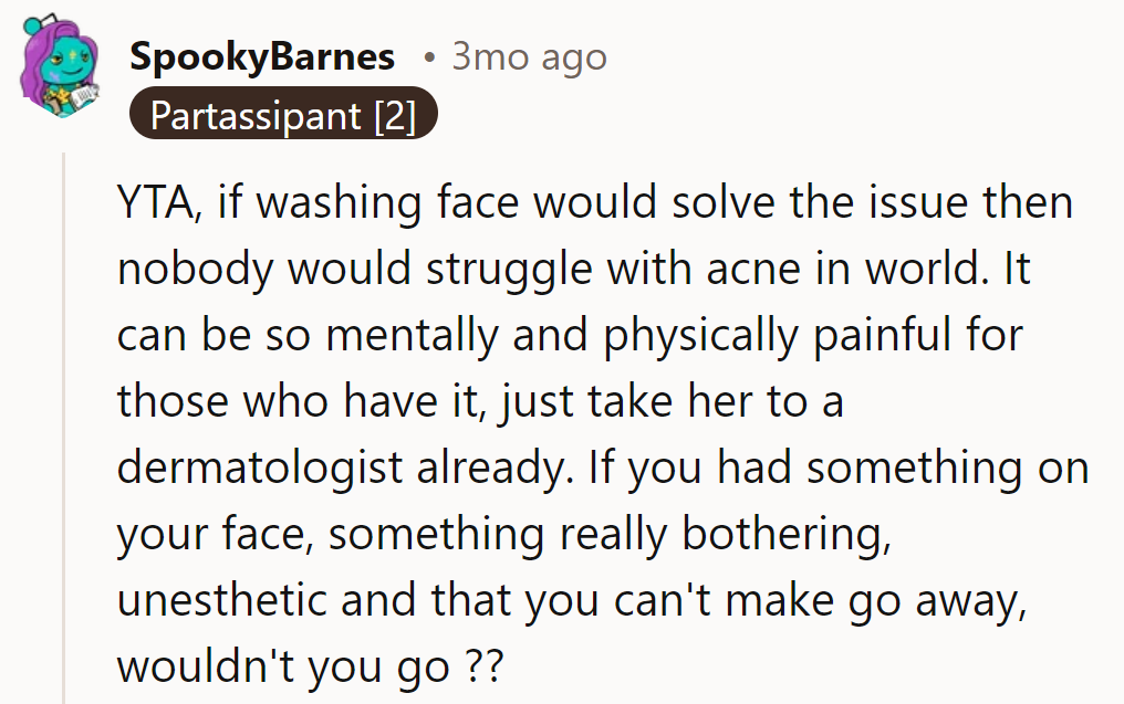 Maybe a Visit to the Dermatologist Is in Order. Empathy and Skincare Expertise Can Go Hand in Hand.