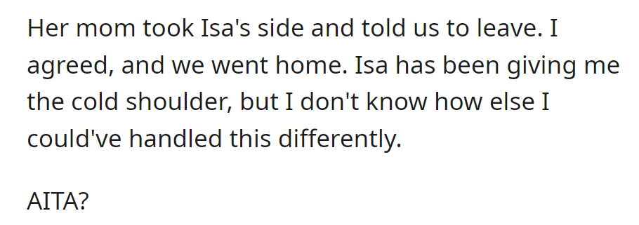 Her mom takes Isa's side and tells OP to leave. Isa has been giving OP the cold shoulder.