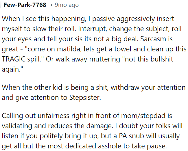 Addressing unfairness openly in front of parents can be effective, as confrontation, even if passive-aggressive, can prompt a reconsideration of the behavior.