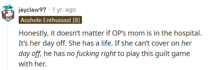 No doubt, her boss had no right to play the guilt game on her day off. Her life, her rules!