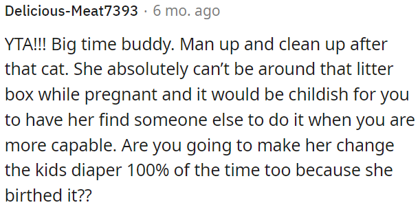 OP is in the wrong here; he must help clean the cat's litter box during her pregnancy.