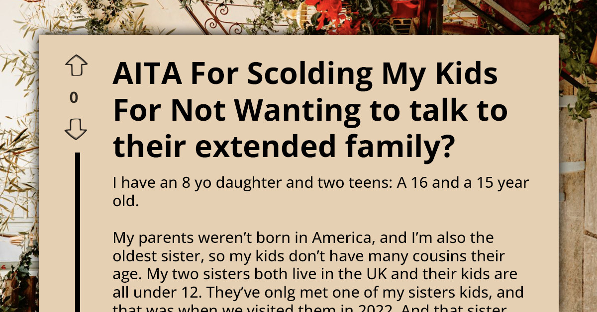Teens Push Back After Being Punished By Mom For Not Speaking With Distant Relatives