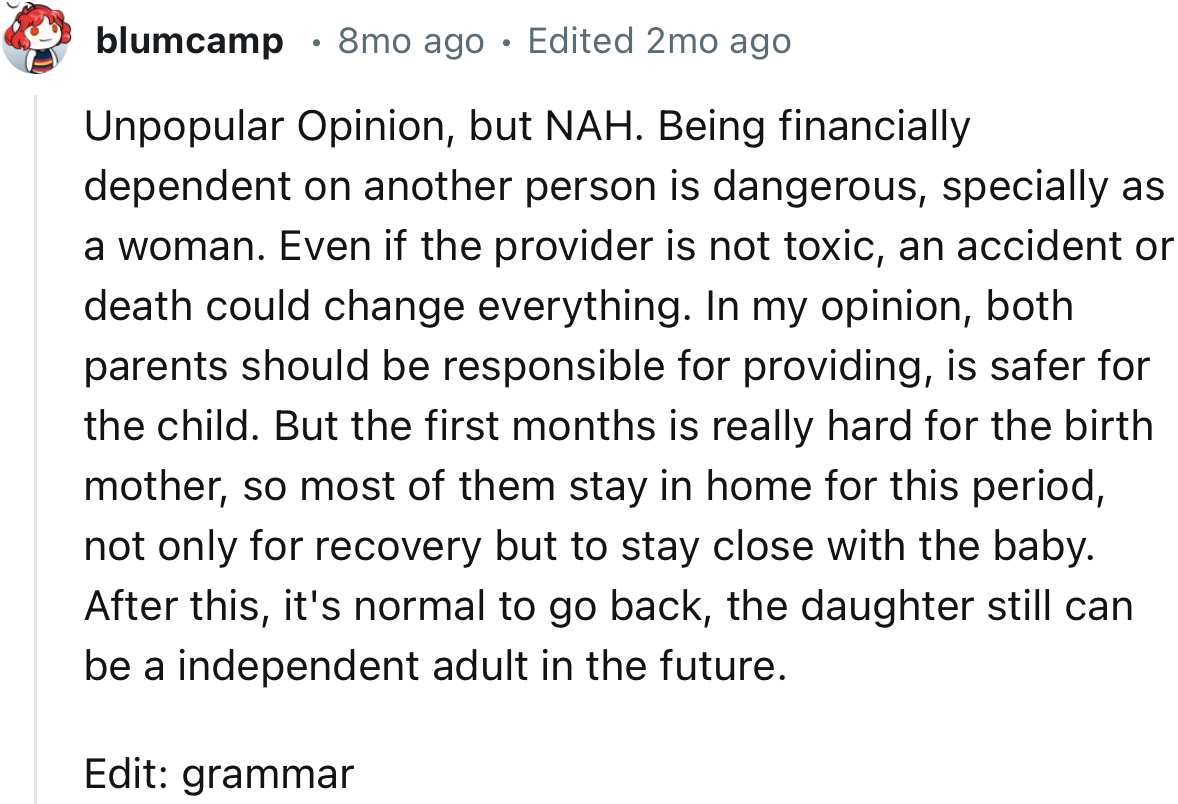 “Unpopular Opinion, but NAH. Being financially dependent on another person is dangerous, especially as a woman.”