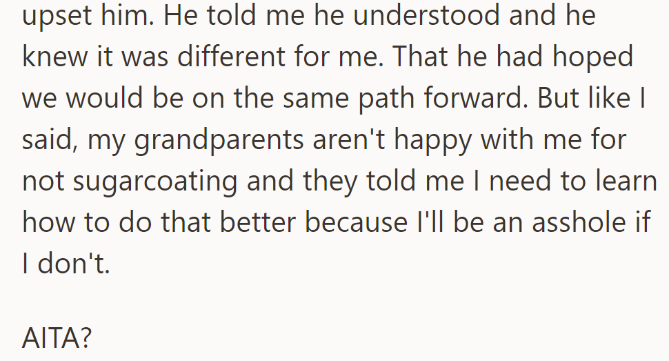 Dad understood, but grandparents criticized the lack of sugarcoating. OP wonders if they're wrong.