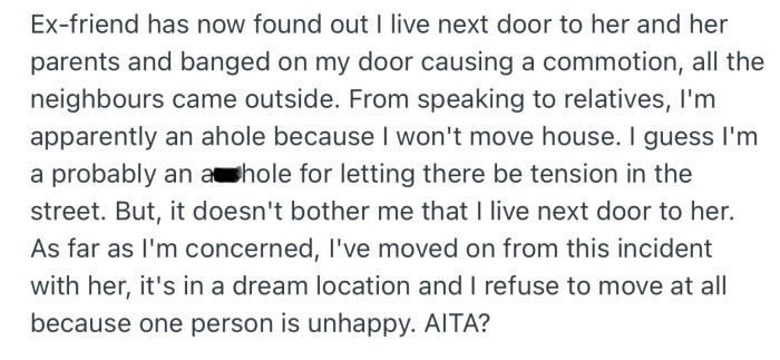 The ex-friend also found out that OP lives next door and made attempts to reach OP, albeit aggressively