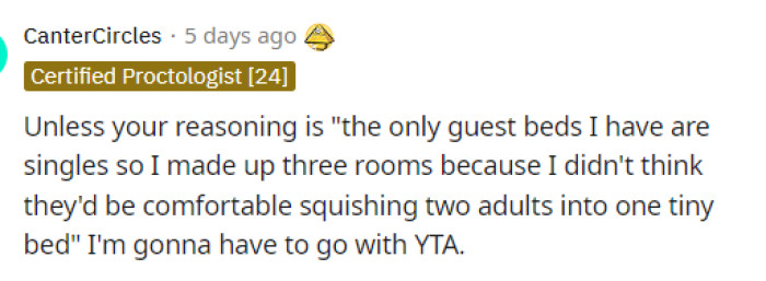 This absolutely would be the only good reasoning, but because she stated no reasoning, we can assume that this isn't the reason.