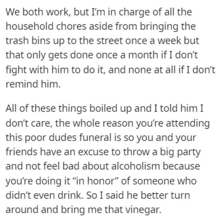 OP reached her tipping point and she told him to turn around and bring the vinegar