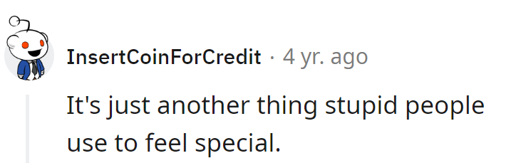 Ah, the quest for uniqueness: where stupidity and self-importance collide!