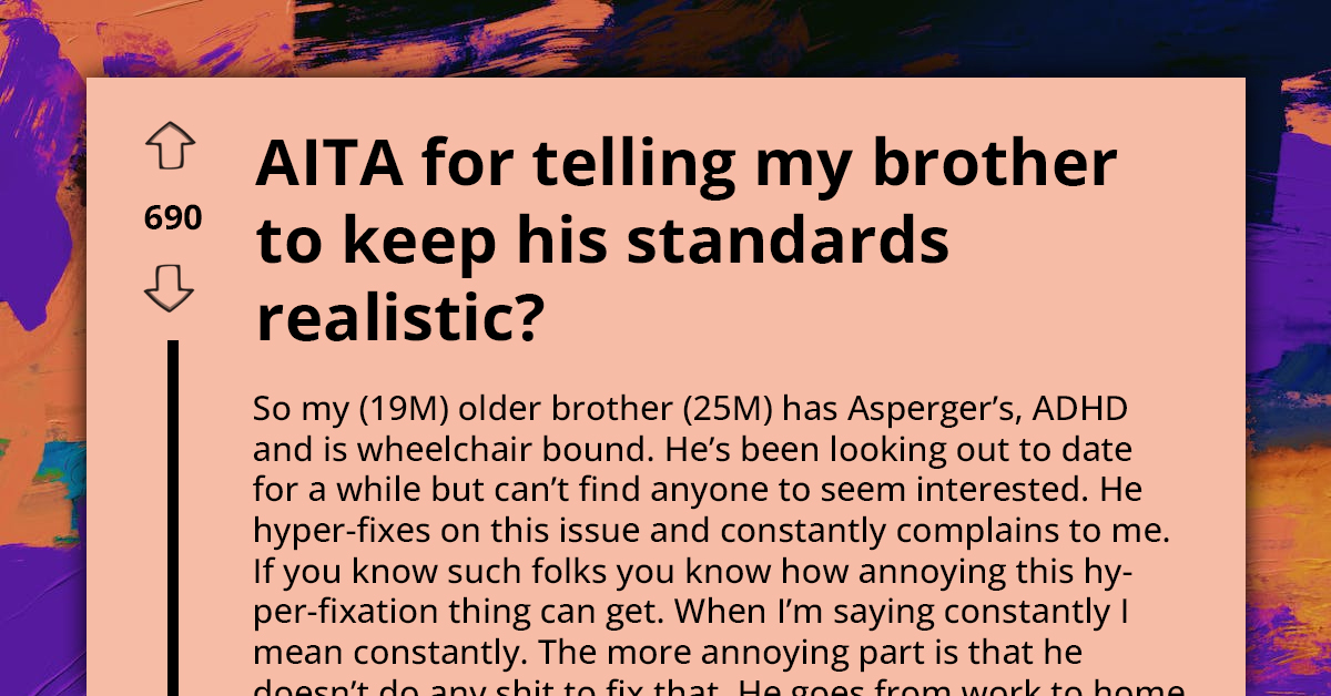 Man Called Cruel For Telling Disabled Brother That His Standards For Women Are Unrealistic