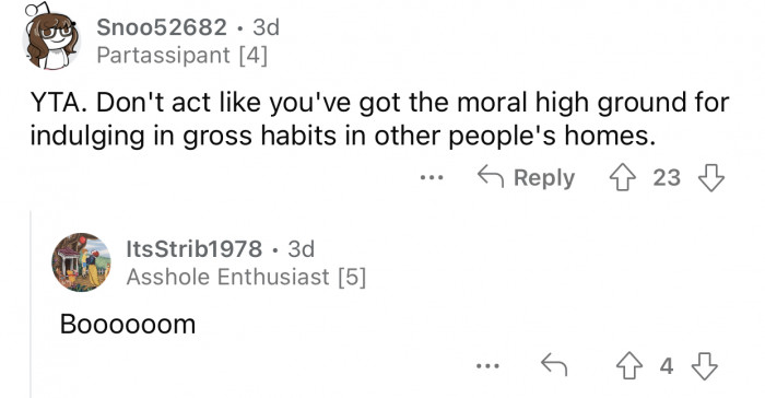 You can't just impose your bad habits in other people's homes.