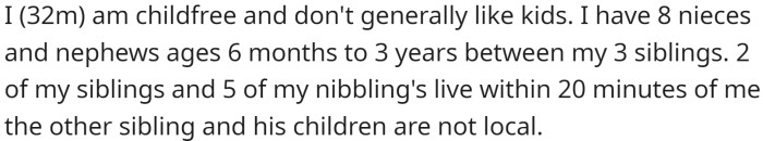 OP is childfree and does not like children in general, but has a good relationship with his eight nieces and nephews.