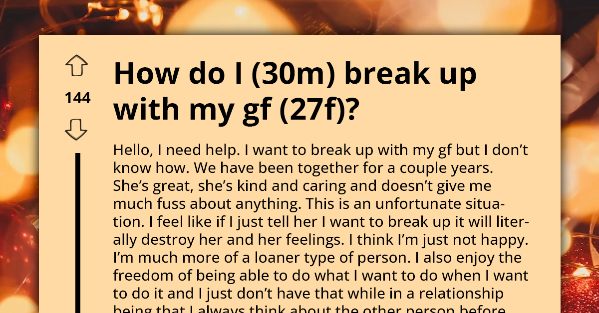 Redditors Offer Their One Cent to Man Who Is Looking for the Best Way to Break Up with His Amazing Girlfriend