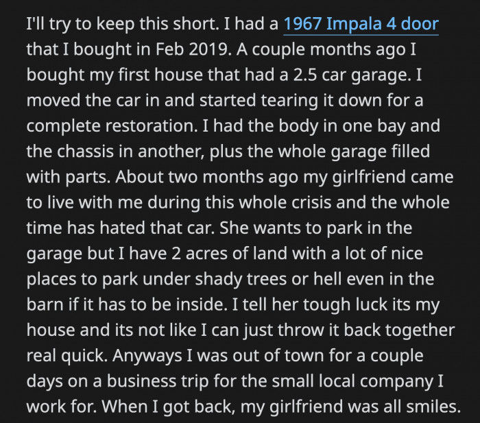 She apparently had some people over to move the car and all the parts related to it to take to a junkyard while OP was away