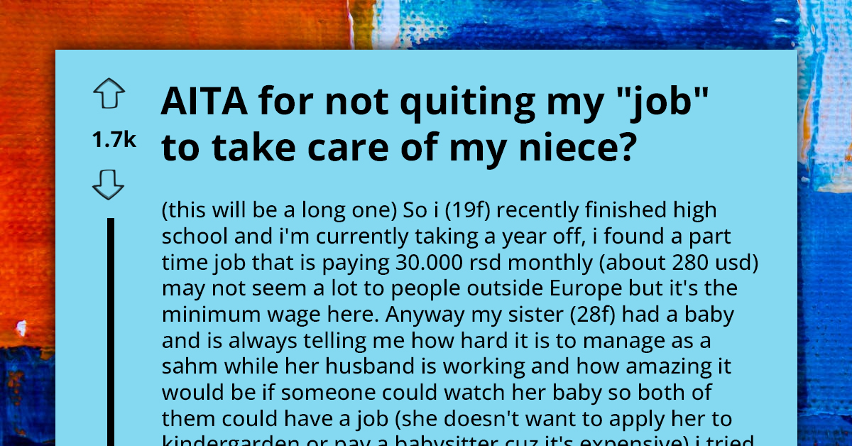 New Mom Calls Teenage Sister Selfish When She Refuses To Quit Job To Be Free Babysitter For Three Years