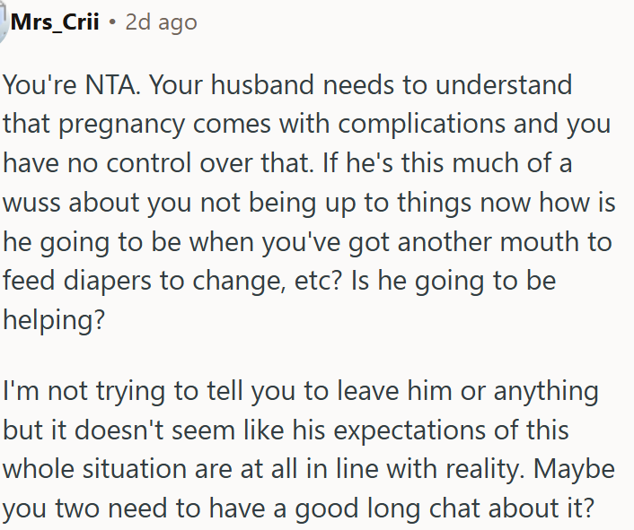 OP's husband needs to understand that pregnancy comes with complications.