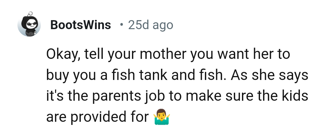 It is the parent's job to provide for the kids