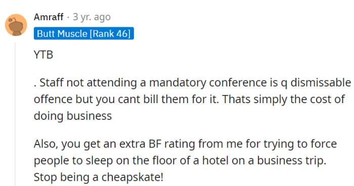 Trying to bill employees for a mandatory conference is a risky move, and penny-pinching on hotel accommodations might be pushing it a bit too far.