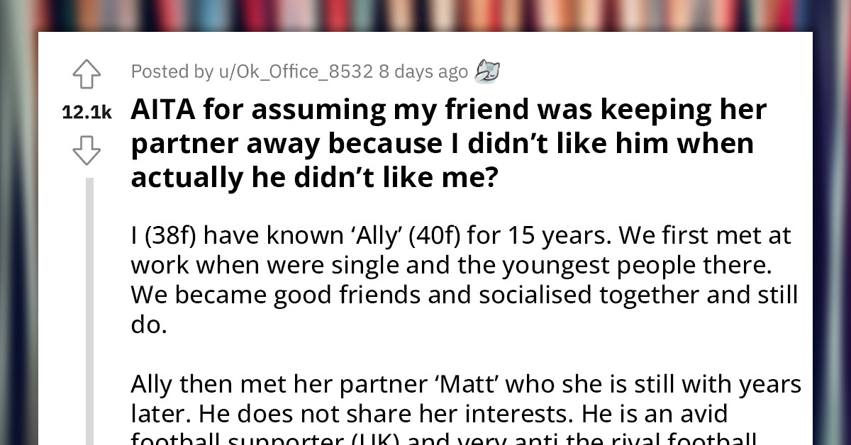 Redditor Shocked After Discovering That Her BFF's Partner Doesn't Like Her