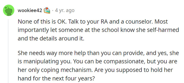 It's not her responsibility to be her roommate's sole support system throughout college.