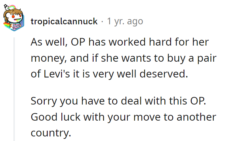 OP's earning and spending, and those Levi's are well-deserved. Some just don't understand the hustle.
