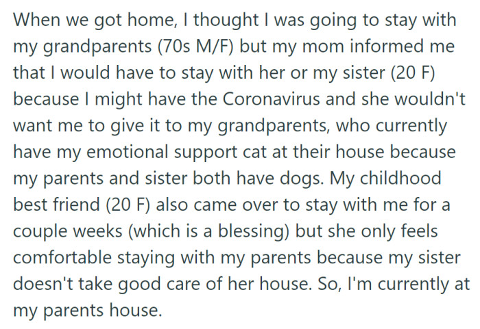 Due to COVID-19 concerns, OP stayed with their parents and was joined by their childhood best friend, who chose their parents' house over their sister's due to better living conditions.