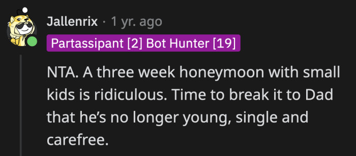 A week-long honeymoon seems more plausible and practical if OP's dad really wants to be alone with his husband.