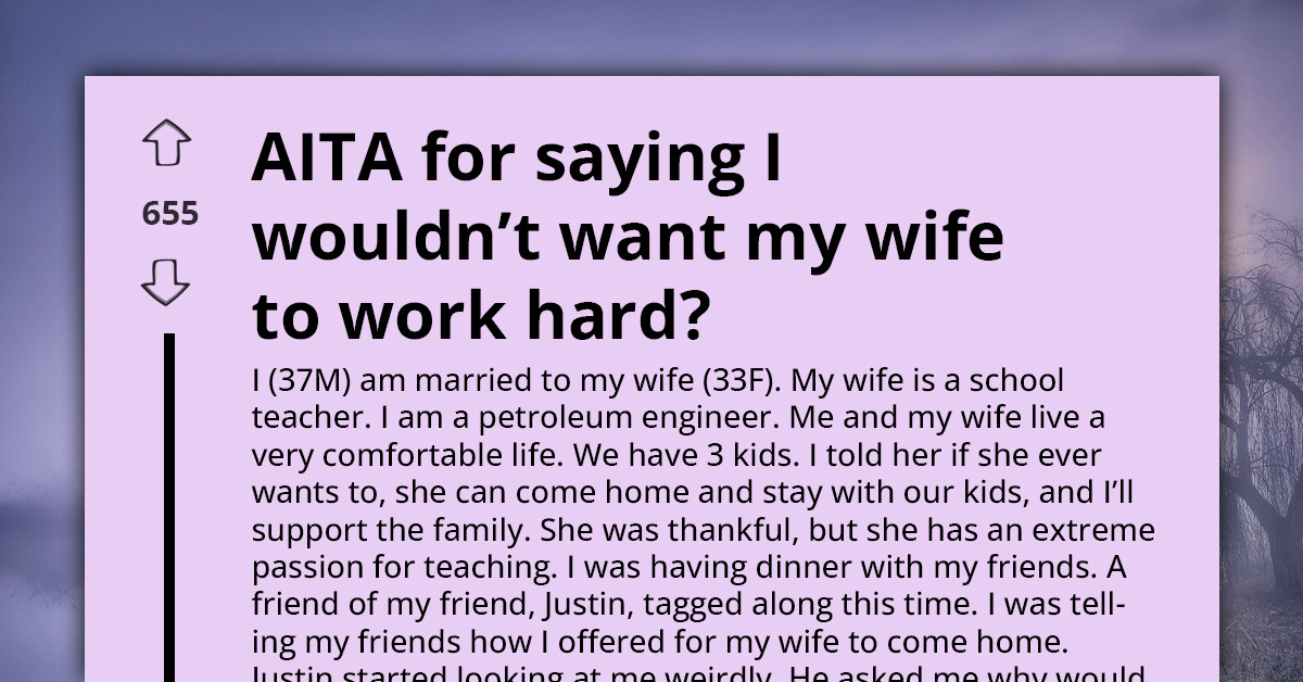 He Offered His Wife The Option To Quit Her Job — Then Got Called Misogynistic At Dinner