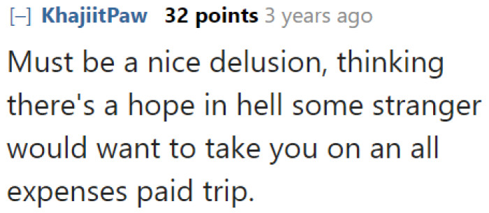 Some people are simply deluded, unfortunately.