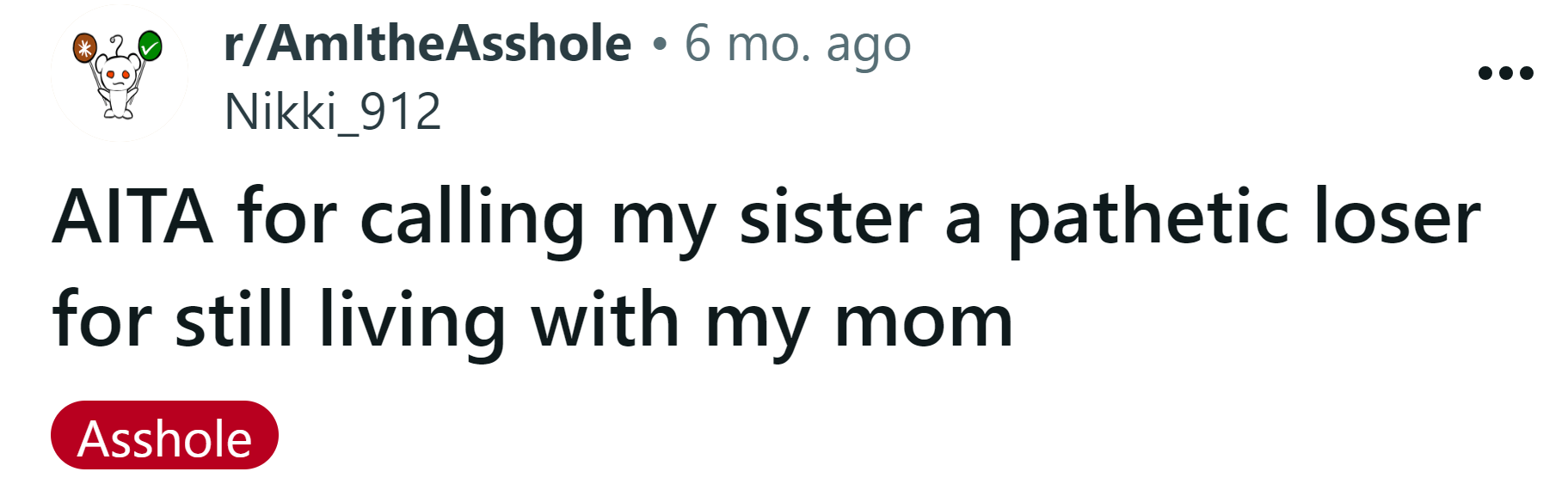 The Redditor asked if he was an a**hole for calling his sister a pathetic loser during an argument.