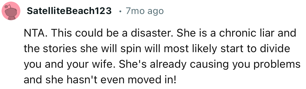 “NTA. She's already causing you problems and she hasn't even moved in!”