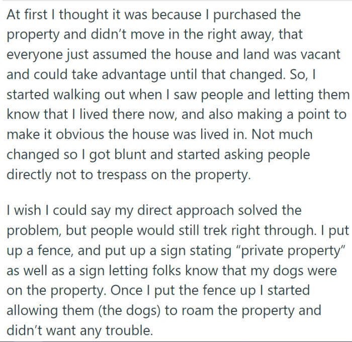 Assuming this was due to her delayed move-in, she made her presence known and even confronted trespassers directly.