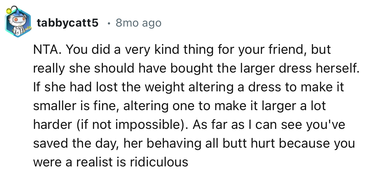 “As far as I can see, you've saved the day; her behaving all butt hurt because you were a realist is ridiculous.”