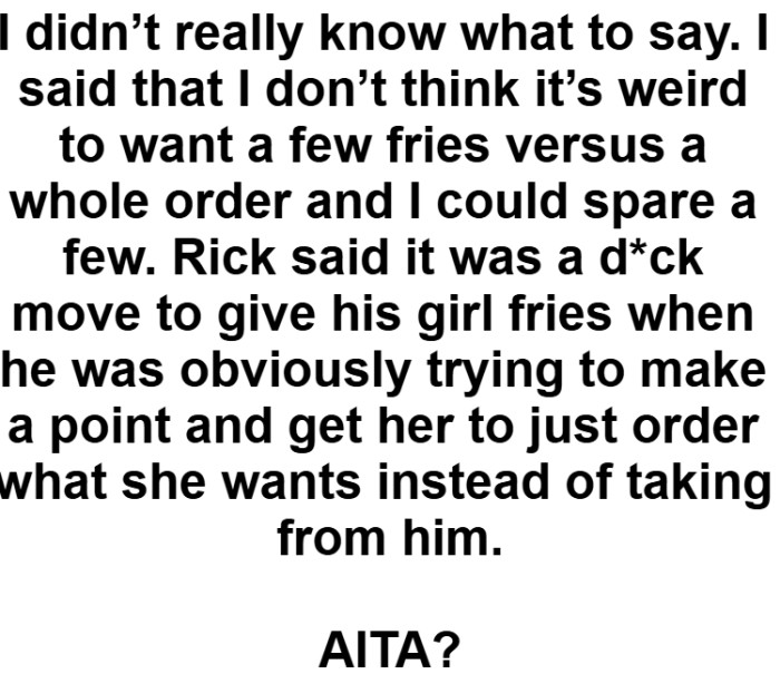 OP friend says he was just trying to get her to just order what she wants instead of taking from him