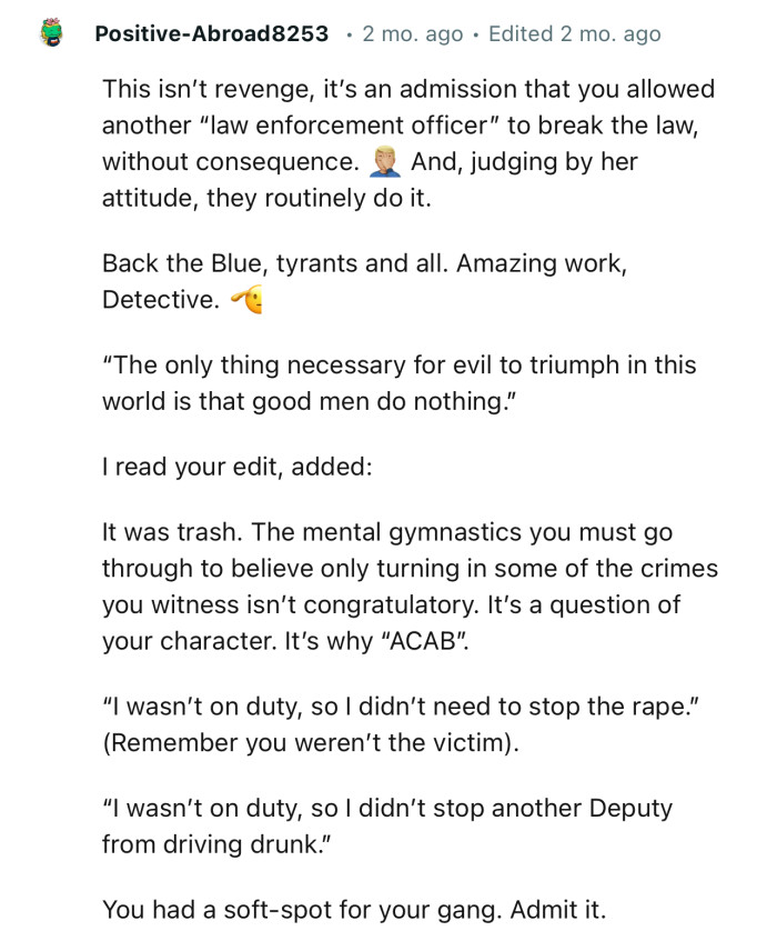 This isn’t revenge; it’s an admission that you allowed another ‘law enforcement officer’ to break the law without consequence.