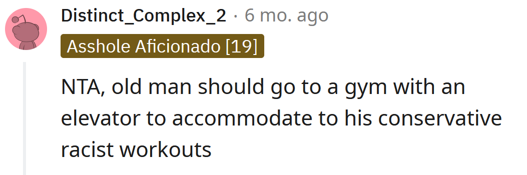 He should find a gym with an elevator!