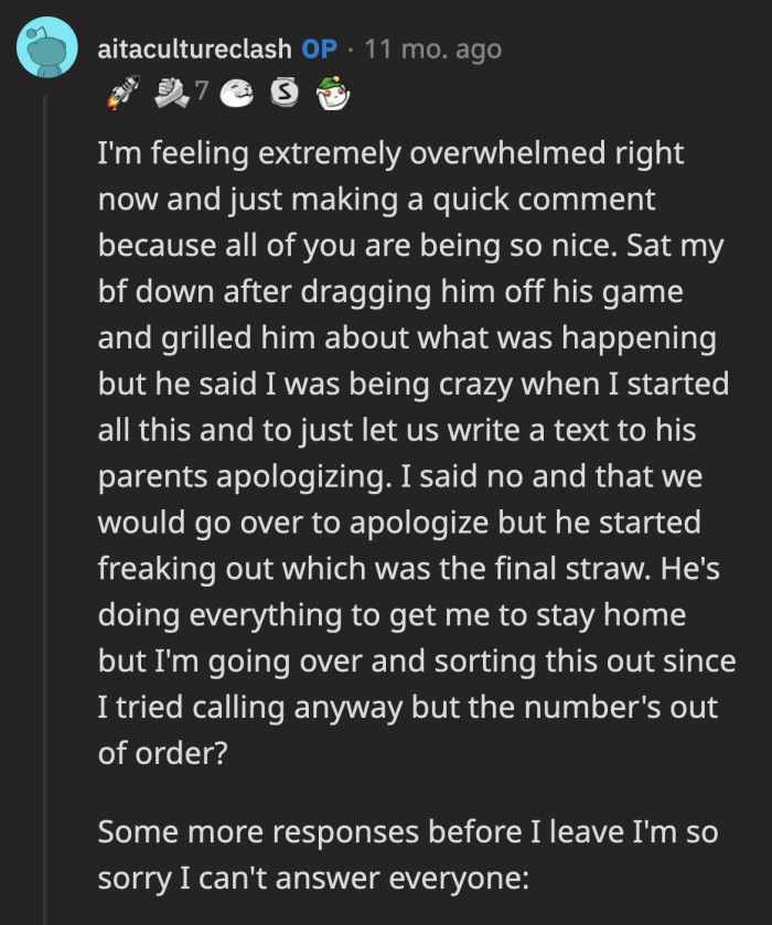 OP confronted her boyfriend after posting on Reddit. She told him that she would come over to his parents' house to apologize personally, which freaked her boyfriend out.