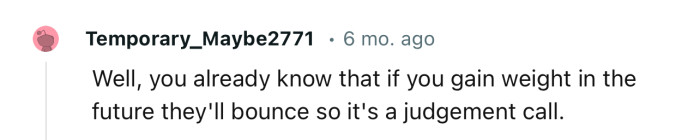 We wonder what will happen if OP starts dating one of them, then suddenly gains weight in the future