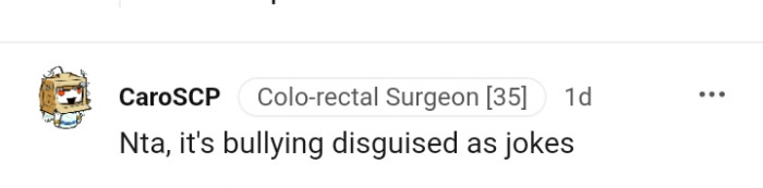 It's just bullying disguised as Joke