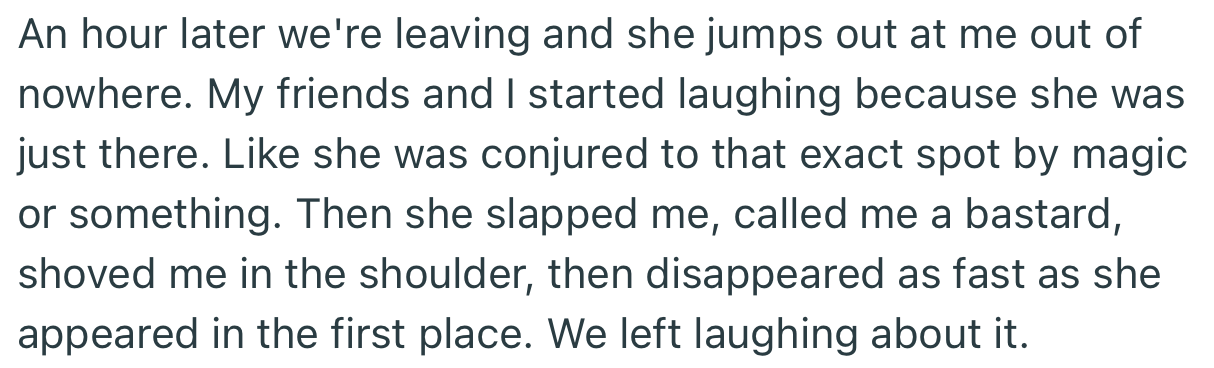 Surprisingly, OP’s ex followed him and slapped him hard before walking away. It was shocking and funny at the same time