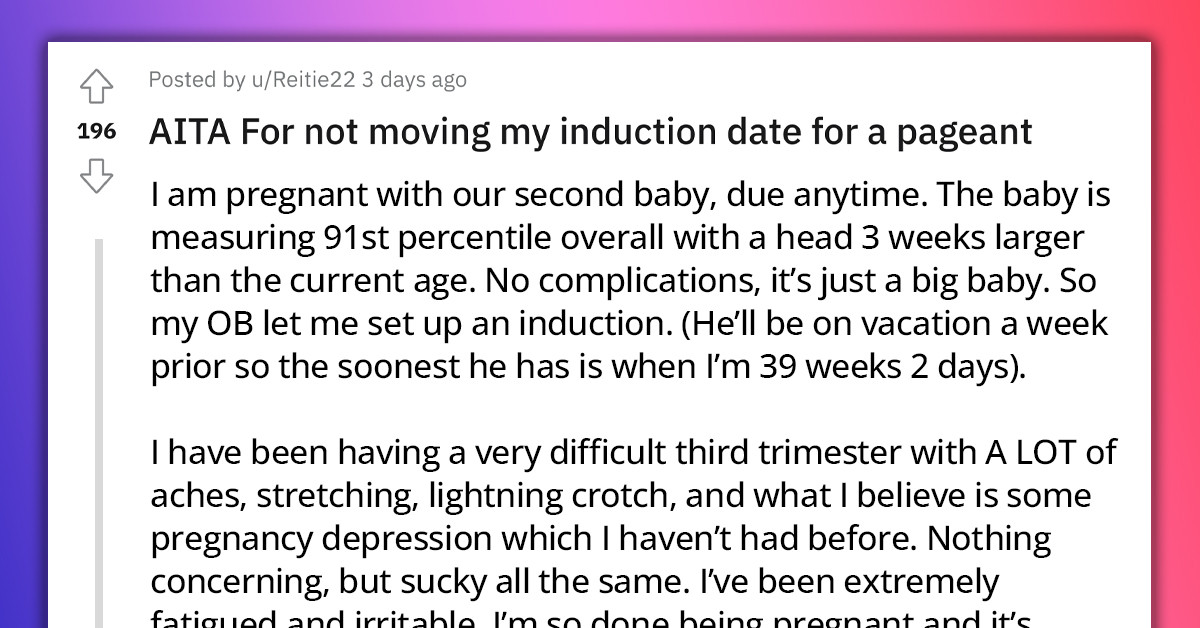 Redditor In Labor Gets Outrageous Request From Her Mom To Postpone Giving Birth So Mom Could Attend Other Daughter's Beauty Pageant