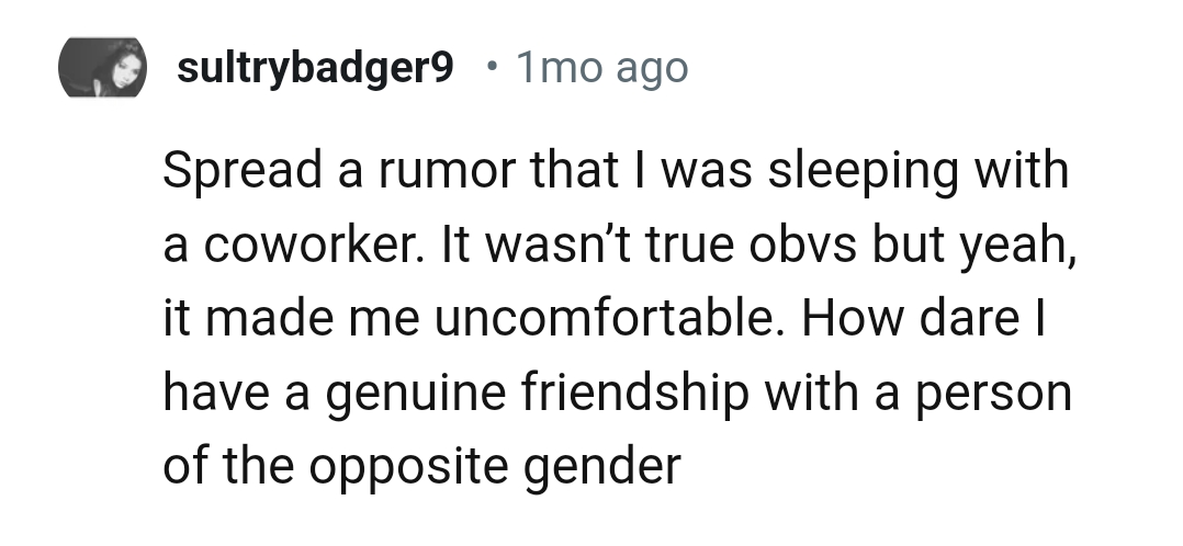 You can have a genuine friendship with someone of the opposite gender