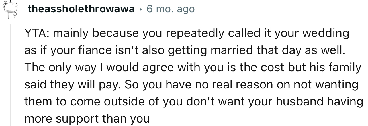 “The only way I would agree with you is the cost, but his family said they will pay. So you have no real reason for not wanting them to come.”