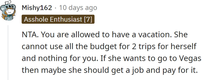 It's not fair she uses all the funds for vacations