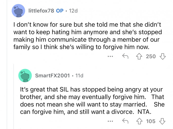 The brother's wife is willing to forgive him for what he has done.
