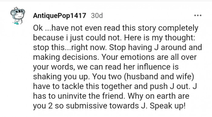 Stop having J around and making decisions