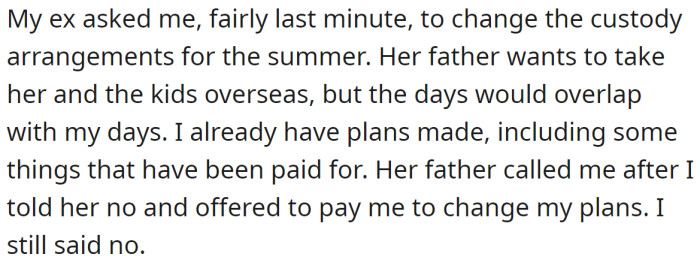 The OP explained why his ex wanted to change their agreed custody arrangements:
