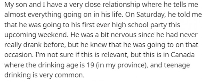 Their relationship is strong, so the son shared with his father that he plans on drinking at the party, but he was nervous for his first time.